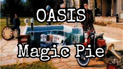 Exploring the Origins of Oasis' Magic Piee